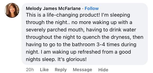 Facebook comment: life-changing product! no more severely parched mouth