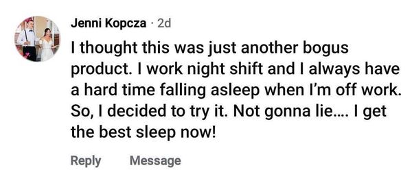 Facebook comment: I thought this was just another bogus product... I get the best sleep now!