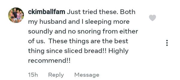 Facebook comment: Both my husband and I sleeping more soundly and no snoring