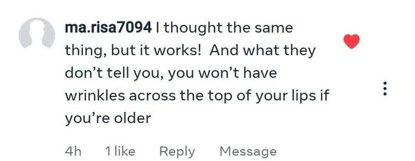 Facebook comment: you won't have wrinkles across the top of your lips