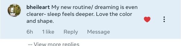 Facebook comment: sleep feels deeper. Love the color and shape.