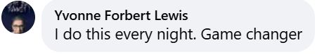 Facebook comment: I do this every night. Game changer